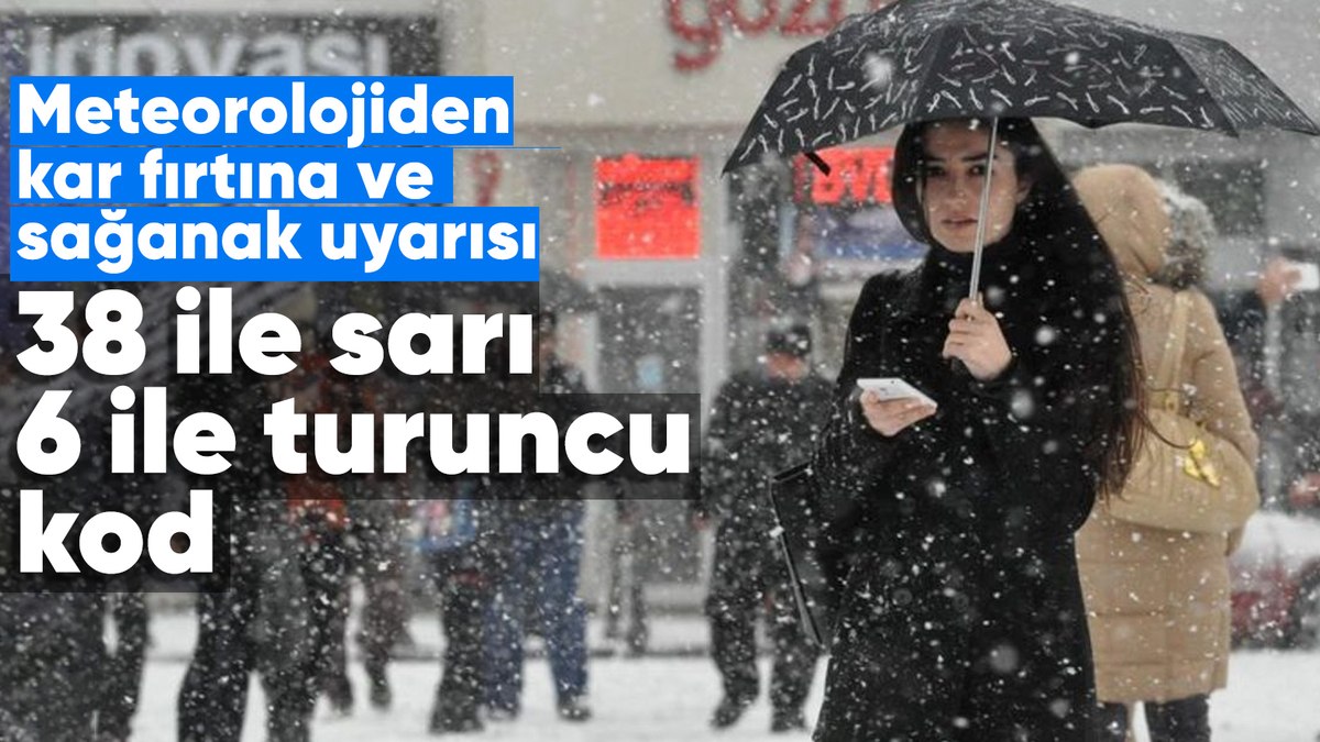 38 ile sarı 6 ile turuncu uyarı! Kar, fırtına ve sağanak geliyor
